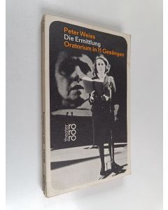 Kirjailijan Peter Weiss käytetty kirja Die Ermittlung : Oratorium in 11 Gesängen