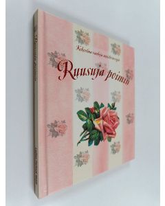 Tekijän Leena Järvenpää käytetty kirja Ruusuja poimin : kokoelma vanhoja muistovärssyjä