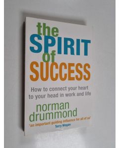 Kirjailijan Norman Drummond käytetty kirja The Spirit of Success - How to Connect Your Heart to Your Head in Work and Life