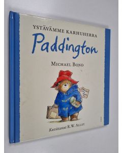 Kirjailijan Michael Bond käytetty kirja Ystävämme karhuherra Paddington