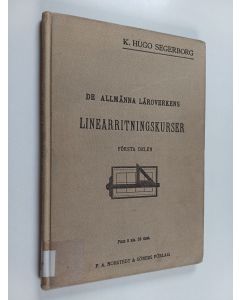 Kirjailijan K.Hugo Segerborg käytetty kirja De allmänna läroverkens linearritningskurser Del 1