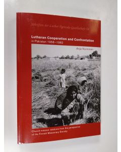 Kirjailijan Anja Nurminen käytetty kirja Lutheran Cooperation and Confrontation in Pakistan 1958-1962 - Church-mission Relations from the Perspective of the Finnish Missionary Society