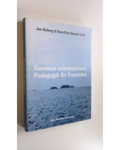 Kirjailijan Jan ym. Sjöberg käytetty kirja Kasvatus tulevaisuuteen = Pedagogik för framtiden (ERINOMAINEN)