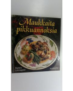 Kirjailijan Barbro Lönnegren käytetty kirja Maukkaita pikkuannoksia