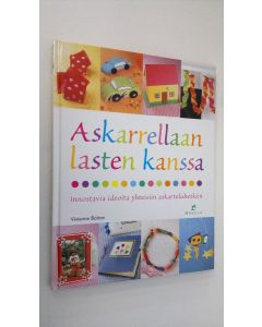 Kirjailijan Vivienne Bolton käytetty kirja Askarrellaan lasten kanssa : innostavia ideoita yhteisiin askarteluhetkiin