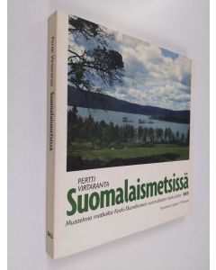 Kirjailijan Pertti Virtaranta käytetty kirja Suomalaismetsissä : muistelmia matkoilta Keski-Skandinavian suomalaisten keskuuteen