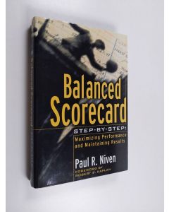 Kirjailijan Paul R. Niven käytetty kirja Balanced-scorecard step-by-step : maximizing performance and maintaining results