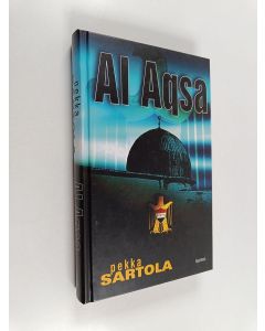 Kirjailijan Pekka Sartola käytetty kirja Al Aqsa : toimintaromaani Lähi-Idästä (ERINOMAINEN)