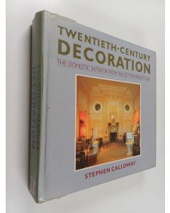 Kirjailijan Stephen Calloway käytetty kirja Twentieth-century decoration : the domestic interior from 1900 to the present day