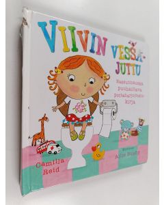 Kirjailijan Camilla Reid käytetty kirja Viivin vessajuttu : hassunhauska puuhailtava pottaharjoittelukirja