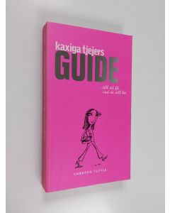 Kirjailijan Cameron Tuttle käytetty kirja Kaxiga tjejers guide -till att få vad de vill ha