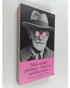 Tekijän Marko Hamilo  käytetty kirja Älkää säätäkö päätänne - häiriö on todellisuudessa : suomalaisen psykokulttuurin kritiikki