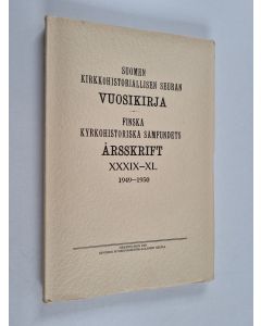 käytetty kirja Suomen kirkkohistoriallisen seuran vuosikirja = Finska kyrkohistoriska samfundets årsskrift XXXIX-XL 1949-1950