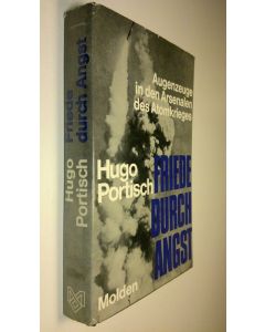 Kirjailijan Hugo Portisch käytetty kirja Friede durch angst : Augenzeuge in den Arsenalen des Atomkrieges