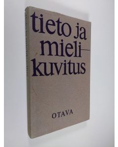 käytetty kirja Tieto ja mielikuvitus : professori Irma Rantavaaran juhlakirja 4. 5. 1968