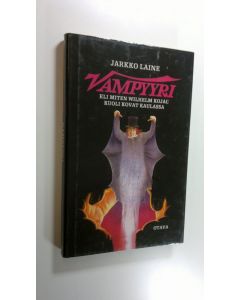 Kirjailijan Jarkko Laine uusi kirja Vampyyri, eli, Miten Wilhelm Kojac kuoli kovat kaulassa (UUDENVEROINEN)