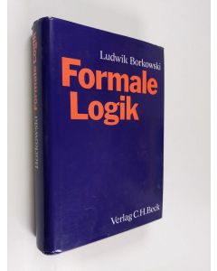 Kirjailijan Ludwik Borkowski käytetty kirja Formale Logik : Logische Systeme : Einführung in die Metalogik : ein Lehrbuch