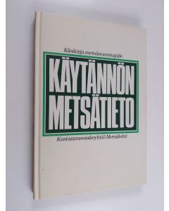 Tekijän Johannes Hakala  käytetty kirja Käytännön metsätieto : käsikirja metsänomistajille
