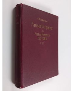 Kirjailijan Prosper-Olivier Lissagaray käytetty kirja Parisin veripäivät eli Parisin kommunin historia v 1871