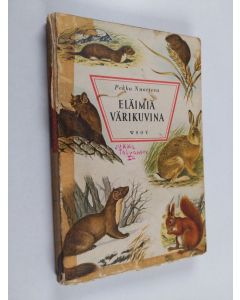 Kirjailijan Pekka Nuorteva käytetty kirja Eläimiä värikuvina