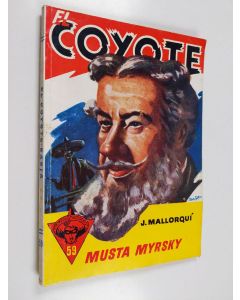 Kirjailijan Jose Mallorqui käytetty kirja El Coyote :; seikkailuromaani viime vuosisadan Kaliforniasta, 59 - Musta Myrsky