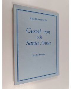 Kirjailijan Birger Damsten käytetty kirja Gustaf von och Santa Anna : en krönika om kaplanen Johan Malin och hans ättlingar