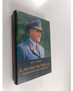 Kirjailijan Matti Lukkari & Lauri Sutela käytetty kirja Lauri Sutela - puolustusvoimain komentaja