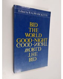 Kirjailijan Ralph Ricketts käytetty kirja Bid the World Good-night - A Symposium