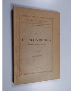 Kirjailijan Johan Wilhelm Ruuth käytetty kirja Åbo stads historia under medeltiden och 1500-talet : första häftet