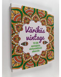 käytetty kirja Värikäs vintage : yli 120 nostalgista väritystehtävää aikuisille