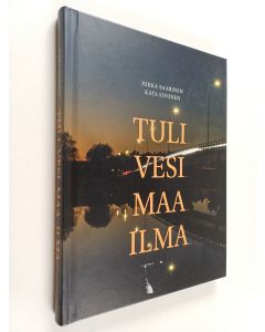 Kirjailijan Jukka Saarinen & Kata Sivunen käytetty kirja Tuli... vesi... maa... ilma... Jukka Saarisen runoja, Kata Sivusen luontokuvia
