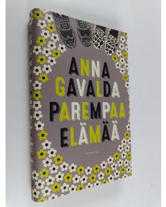 Kirjailijan Anna Gavalda käytetty kirja Parempaa elämää (ERINOMAINEN)