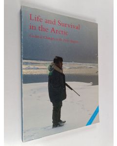 käytetty kirja Life and survival in the Arctic : cultural changes in polar regions