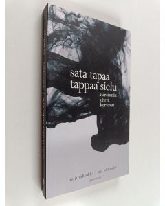 Kirjailijan Tuija Välipakka & Arja Lehtosaari käytetty kirja Sata tapaa tappaa sielu : narsismin uhrit kertovat