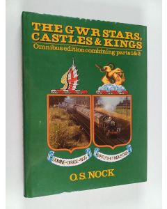 Kirjailijan Oswald Stevens Nock käytetty kirja The GWR Stars, Castles & Kings 1-2 (Omnibus edition)