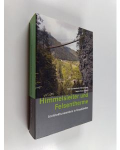 Kirjailijan Ralph Feiner käytetty kirja Himmelsleiter und Felsentherme - Architekturwanderungen in Graubünden