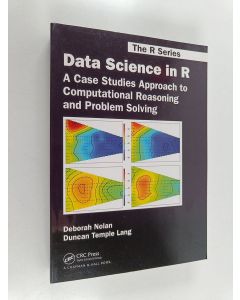 Kirjailijan Deborah Ann Nolan käytetty kirja Data science in R : a case studies approach to computational reasoning and problem solving