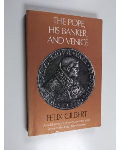 Kirjailijan Felix Gilbert käytetty kirja The Pope, his banker and Venice