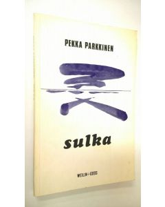 Kirjailijan Pekka Parkkinen käytetty kirja Sulka : runoja