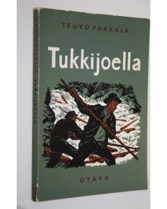 Kirjailijan Teuvo Pakkala käytetty kirja Tukkijoella : nelinäytöksinen laulunsekainen huvinäytelmä