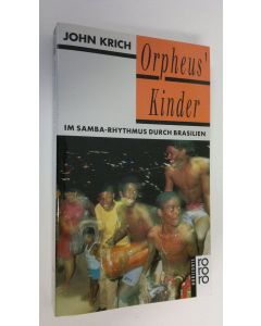 Kirjailijan John Krich käytetty kirja Orpheus' Kinder : im Samba-Rhythmus durch Brasilien (ERINOMAINEN)