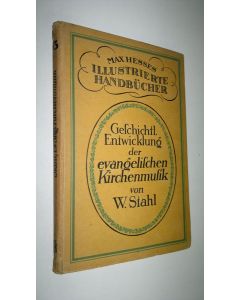 Kirjailijan Wilhelm Stahl käytetty kirja Geschichtliche Entwicklung de evangelischen Kirchenmusik von W. Stahl