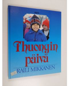 Kirjailijan Raili Mikkanen käytetty kirja Thuongin päivä