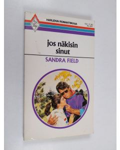 Kirjailijan Sandra Field käytetty kirja Jos näkisin sinut