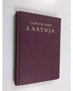 Kirjailijan Juhani Aho käytetty kirja Lastuja : tekijän toimittama valikoima kouluja varten