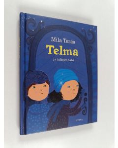 Kirjailijan Mila Teräs käytetty kirja Telma ja taikojen talvi