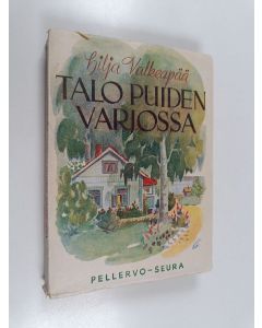 Kirjailijan Hilja Valkeapää käytetty kirja Talo puiden varjossa