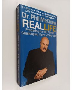 Kirjailijan Phil McGraw käytetty kirja Real Life : Preparing for the 7 Most Challenging Days of Your Life