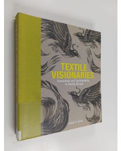 Kirjailijan Bradley Quinn käytetty kirja Textile visionaries : innovation and sustainability in textile design
