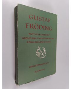Kirjailijan Gustaf Fröding käytetty kirja Nytt och gammalt gralstänk översättningar ; Gralstänk ; Översättningar ; Räggler å paschaser